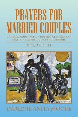 Prayers For Married Couples: Understanding what a difference prayer can make to a married couple's relationship. - Darlene Anita Moore - cover