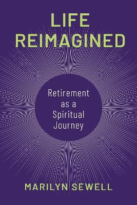 Life Reimagined: Retirement as a Spiritual Journey - Marilyn Sewell - cover