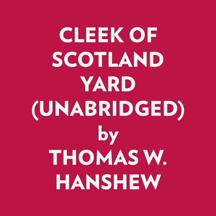 CLEEK OF SCOTLAND YARD (UNABRIDGED)