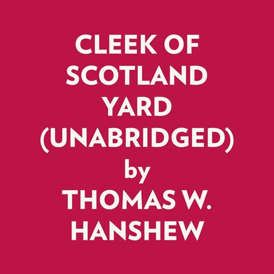 CLEEK OF SCOTLAND YARD (UNABRIDGED)