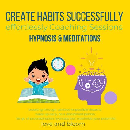 Create Habits successfully effortlessly Coaching Sessions, Hypnosis & Meditations