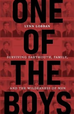 One of the Boys: Surviving Dartmouth, Family, and the Wilderness of Men - Lynn Lobban - cover