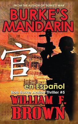 Burke's Mandarin, en español: Libro n° 5 de la Serie de Acción y Aventura - William F Brown - cover