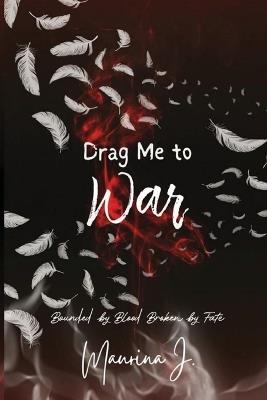 Drag Me to War - Maurina J - cover