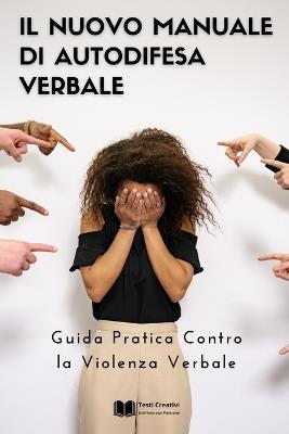 Il Nuovo Manuale di Autodifesa Verbale - Testi Creativi - ebook