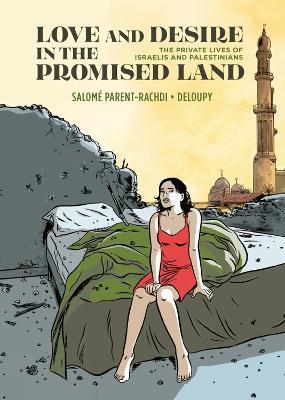 Love and Desire in the Promised Land: The Private Lives of Israelis and Palestinians - Salome Parent-Rachdi - cover
