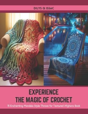 Experience the Magic of Crochet: 15 Enchanting Mandala Style Throws for Textured Afghans Book - Dilys Q Issac - cover