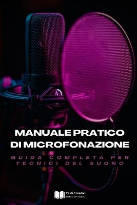 Manuale Pratico di Microfonazione - Testi Creativi - ebook