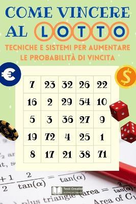 Come Vincere al Lotto - Testi Creativi - ebook