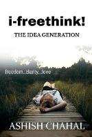 i-Freethink: The Idea Generation - Ashish Chahal - cover