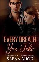 Every Breath You Take: An Indian Billionaire enemies to lovers romance (Sehgal Family & Friends Book 6) - Sapna Bhog - cover