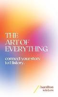 The Art of Everything: connect your story to History - Hamilton Winters - cover