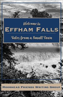 Welcome to Effham Falls - Moorhead Friends Writing Group - cover