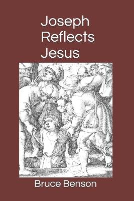 Joseph Reflects Jesus: Lifegivers - Bruce Benson - cover