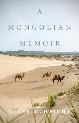 A Mongolian Memoir - Diane M Height - cover