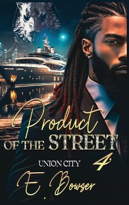 Product Of The Street Union City Book 4 - E Bowser - cover