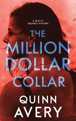 The Million Dollar Collar: A Bexley Squires Mystery Book 2 - Quinn Avery - cover