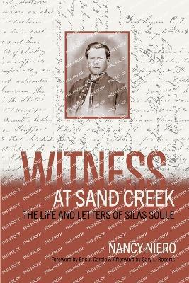Witness at Sand Creek: The Life and Letters of Silas Soule - Nancy Niero - cover