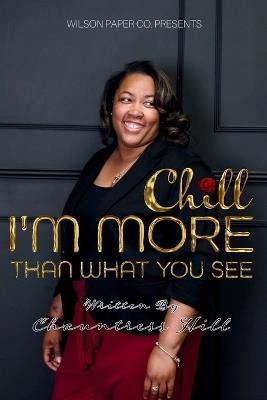 Chill: I'm More Than What You See - Chauntress Hill - cover