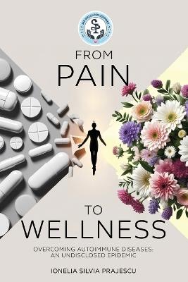 From Pain To Wellness - Ionelia Silvia Prajescu - cover