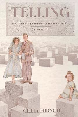 Telling: What Remains Hidden Becomes Lethal - Celia Hirsch - cover