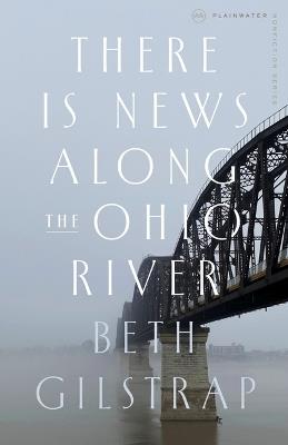 There Is News Along the Ohio River - Beth Gilstrap - cover