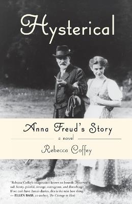 Hysterical: Anna Freud's Story - Rebecca Coffey - cover