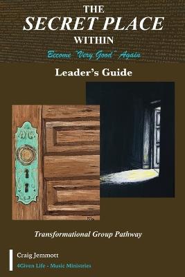 The Secret Place Within - Become Very Good Again: Leader's Guide - Craig David Jemmott - cover