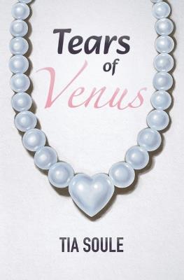The Tears of Venus - Tia Soule - cover