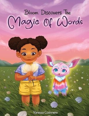 Bloom Discovers the Magic of Words - Vanessa Cashmere - cover