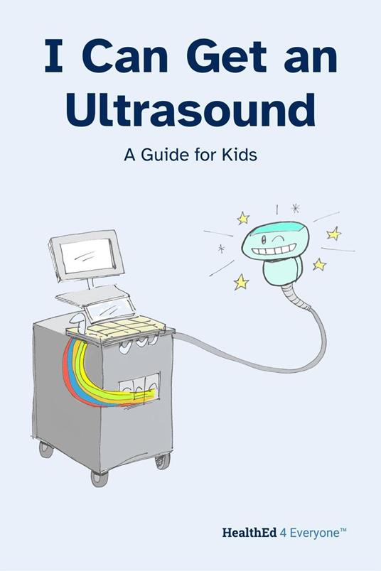 I Can Get an Ultrasound: A Guide for Kids - M. Aaron Vrolijk,Sarah Tomlinson - ebook