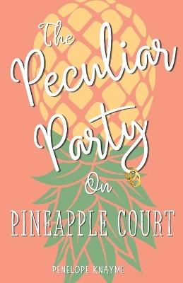 The Peculiar Party on Pineapple Court - Penelope Knayme - cover