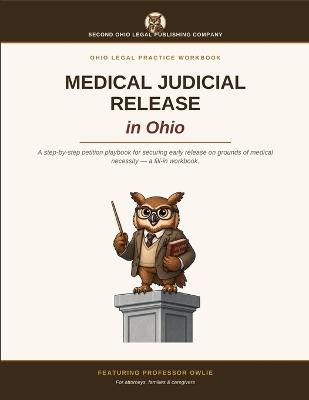 Medical Judicial Release in Ohio Petition Playbook: For attorneys, families & caregivers - Second Ohio Legal Publishing Company - cover