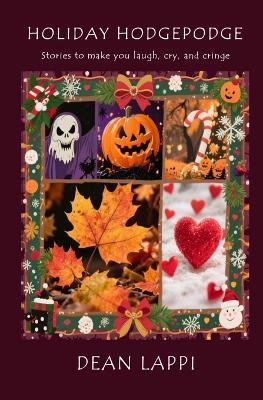 Holiday Hodgepodge: Stories to make you laugh, cry, and cringe - Dean Lappi - cover